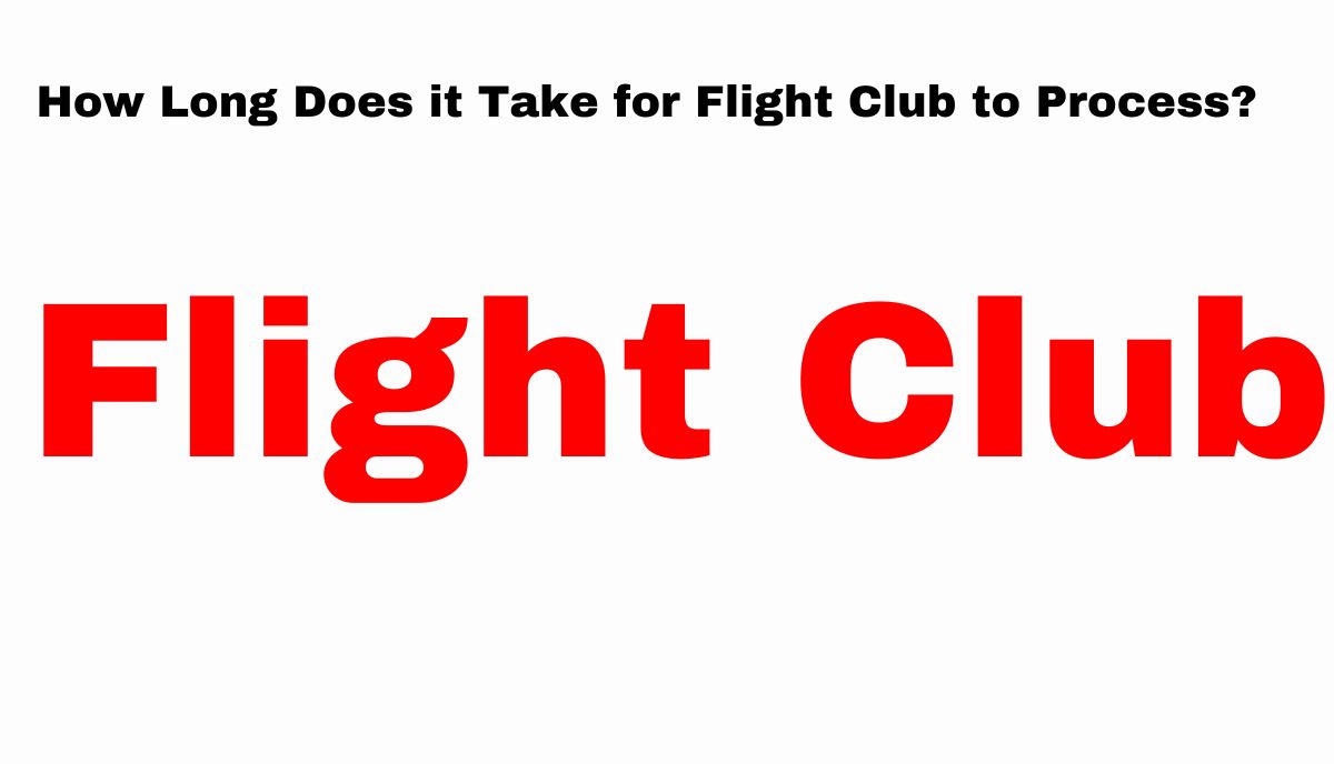 How Long Does it Take for Flight Club to Process?