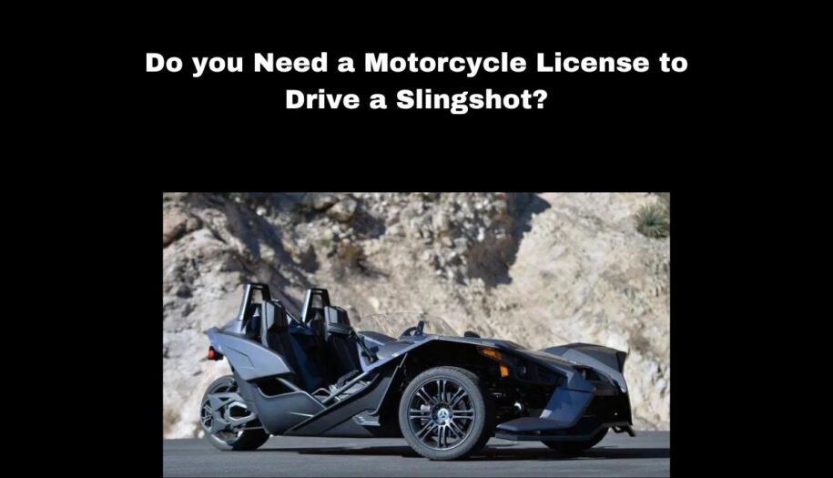 Do you Need a Motorcycle License to Drive a Slingshot?